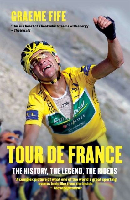 Tour de FranceThe History, The Legend, The Riders, Paperback / softback Book