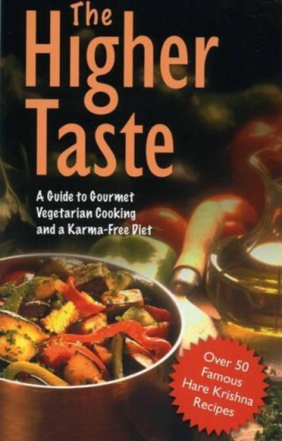 The Higher Taste : A Guide to Gourmet Vegetarian Cooking and a Karma Free Diet, Paperback / softback Book