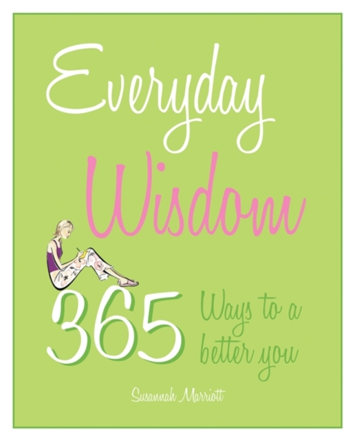 Everyday Wisdom : 365 ways to a better you, Paperback Book