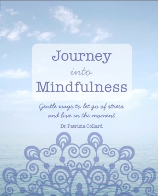 Journey into Mindfulness : Gentle ways to let go of stress and live in the moment, EPUB eBook