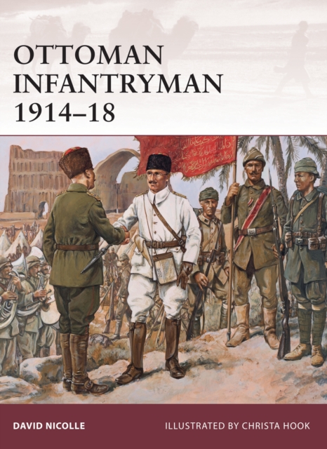 Ottoman Infantryman 1914-18, Paperback / softback Book