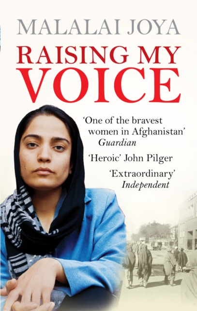 Raising my Voice : The extraordinary story of the Afghan woman who dares to speak out, Paperback / softback Book