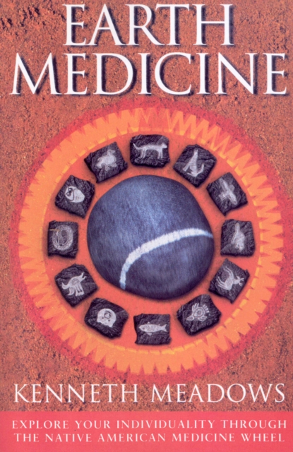 Earth Medicine : Explore Your Individuality Through the Native American Medicine Wheel, Paperback / softback Book