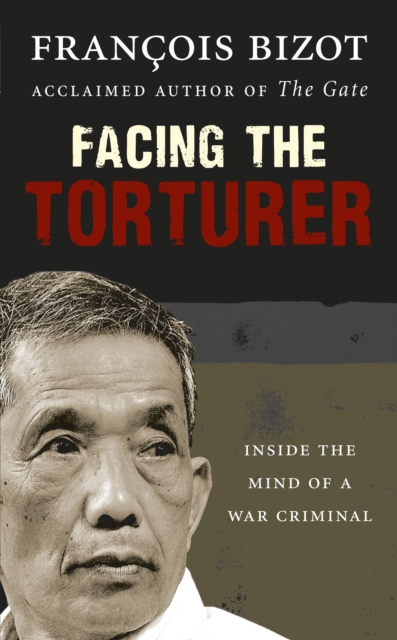 Facing the Torturer : Inside the mind of a war criminal, Hardback Book