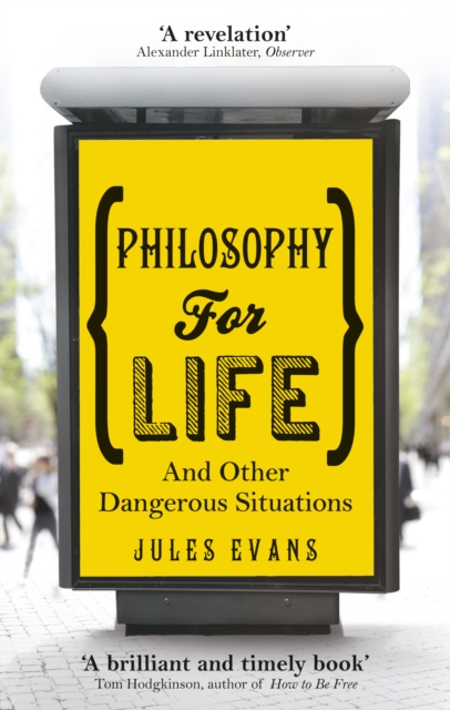 Philosophy for Life : And other dangerous situations, Paperback / softback Book