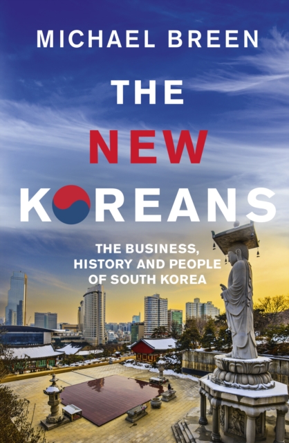 The New Koreans : The Business, History and People of South Korea, Paperback / softback Book