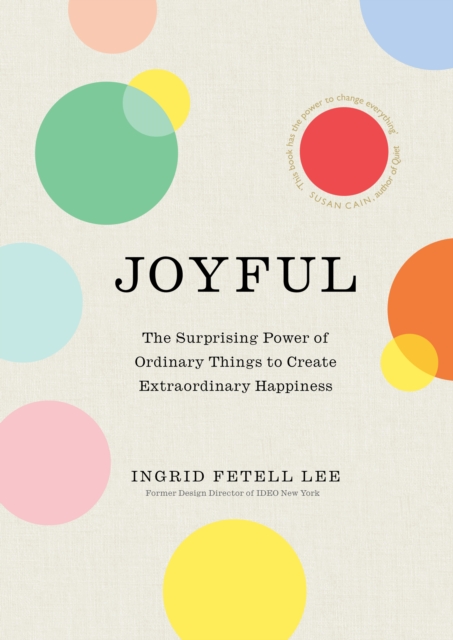 Joyful : The surprising power of ordinary things to create extraordinary happiness, Hardback Book