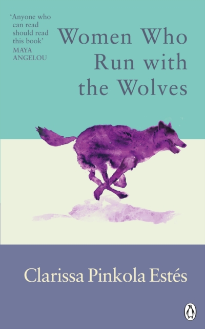 Women Who Run With The Wolves : Contacting the Power of the Wild Woman, Paperback / softback Book