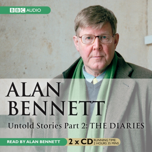 Alan Bennett Untold Stories : Part 2: The Diaries, CD-Audio Book