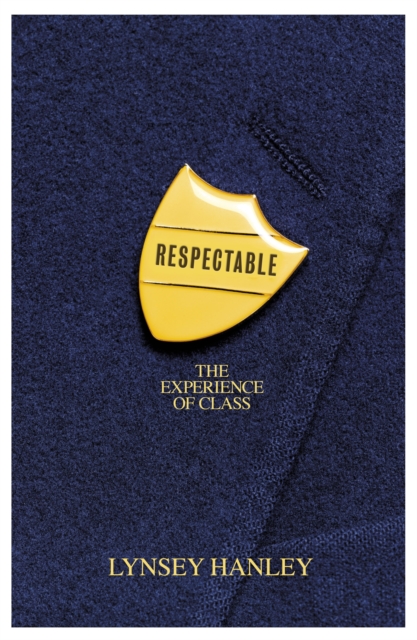 Respectable : The Experience of Class, Hardback Book