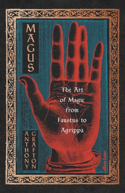 Magus : The Art of Magic from Faustus to Agrippa, Hardback Book