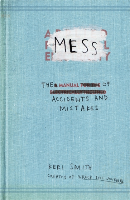 Mess : The Manual of Accidents and Mistakes, Paperback / softback Book