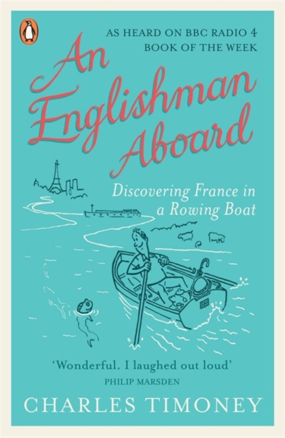 An Englishman Aboard : Discovering France in a Rowing Boat, Paperback / softback Book