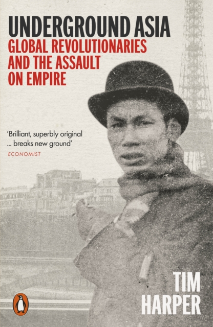 Underground Asia : Global Revolutionaries and the Assault on Empire, EPUB eBook