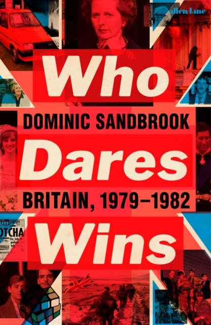 Who Dares Wins : Britain, 1979-1982, Hardback Book