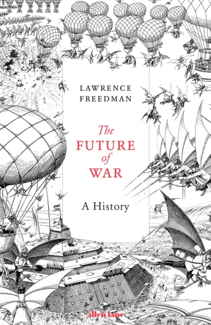 The Future of War : A History, Hardback Book