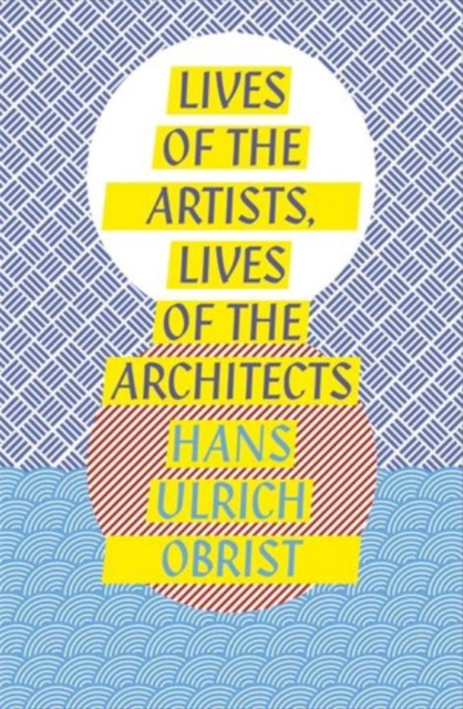 Lives of the Artists, Lives of the Architects, Paperback Book
