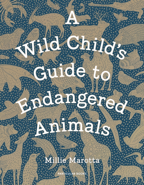 A Wild Child's Guide to Endangered Animals, Hardback Book