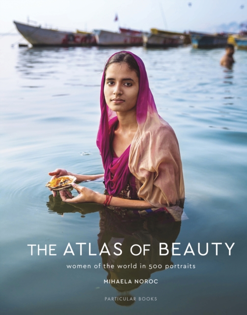 The Atlas of Beauty : Women of the World in 500 Portraits, Hardback Book