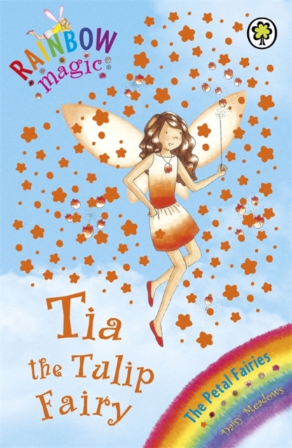 Rainbow Magic: Tia The Tulip Fairy : The Petal Fairies Book 1, Paperback / softback Book