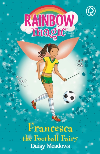 Rainbow Magic: Francesca the Football Fairy : The Sporty Fairies Book 2, Paperback / softback Book