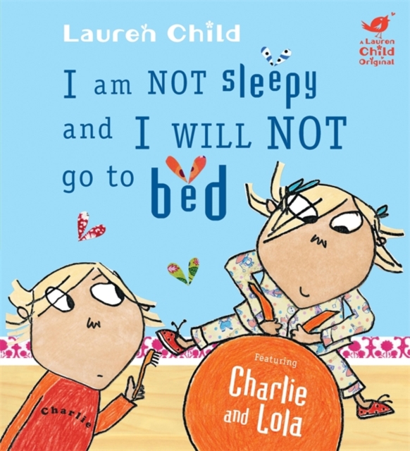Charlie and Lola: I Am Not Sleepy and I Will Not Go to Bed, Hardback Book