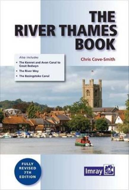 The River Thames Book : Including the River Wey, Basingstoke Canal and Kennet and Avon Canal, Paperback / softback Book
