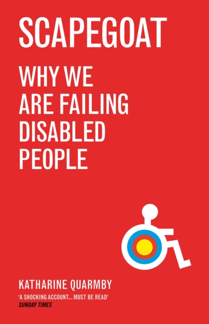 Scapegoat : Why We Are Failing Disabled People, Paperback / softback Book