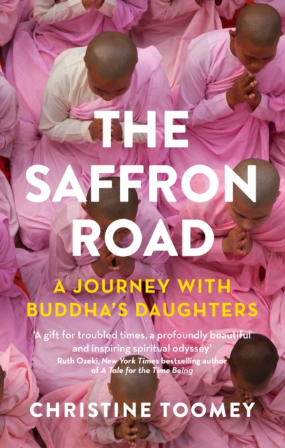 The Saffron Road : A Journey with Buddha's Daughters, Paperback / softback Book