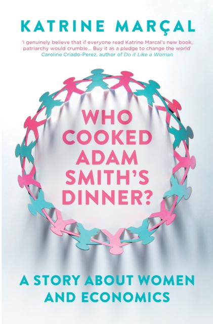 Who Cooked Adam Smith's Dinner? : A Story About Women and Economics, EPUB eBook