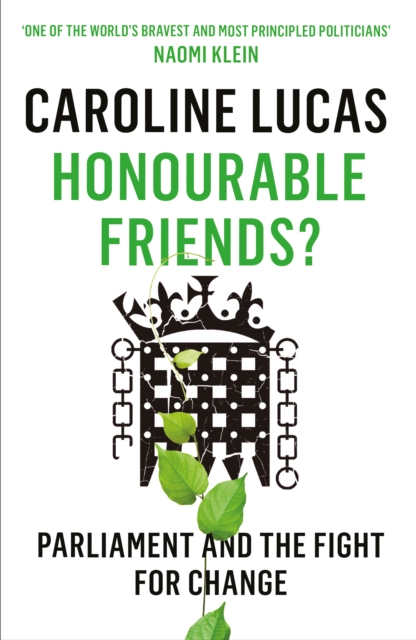 Honourable Friends? : Parliament and the Fight for Change, Paperback / softback Book