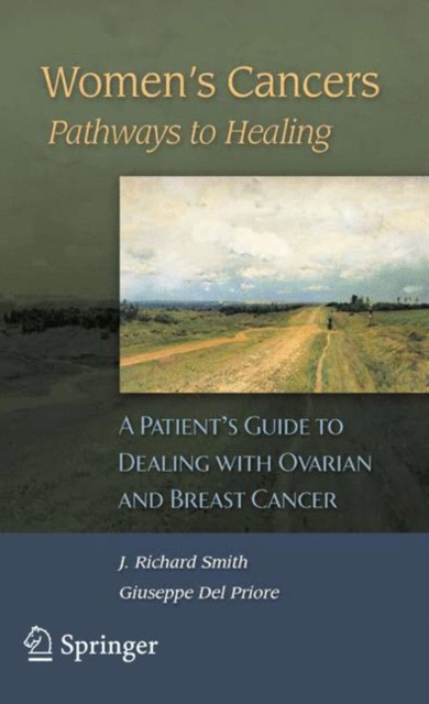 Women's Cancers: Pathways to Healing : A Patient’s Guide to Dealing with Ovarian and Breast Cancer, Paperback / softback Book