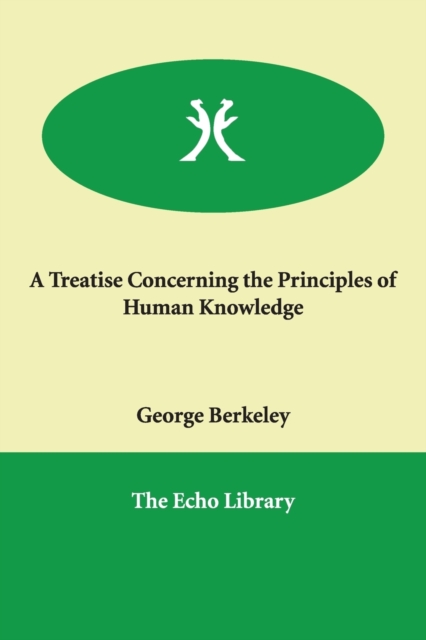 A Treatise Concerning the Principles of Human Knowledge, Paperback / softback Book