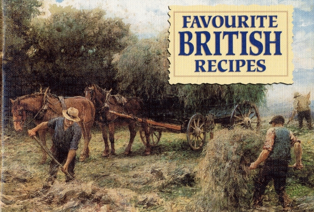 Favourite British Recipes : Traditional Dishes from Around the British Isles, Paperback Book