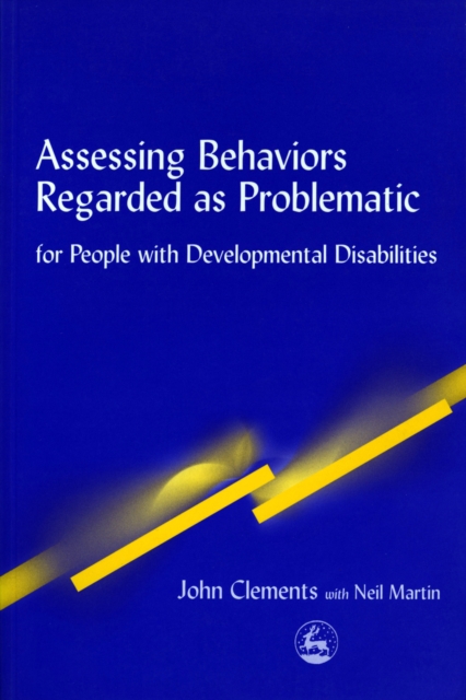 Assessing Behaviors Regarded as Problematic : for People with Developmental Disabilities, PDF eBook