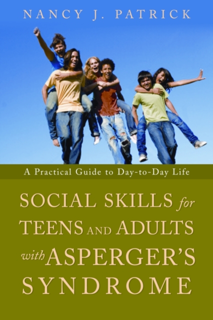 Social Skills for Teenagers and Adults with Asperger Syndrome : A Practical Guide to Day-to-Day Life, PDF eBook