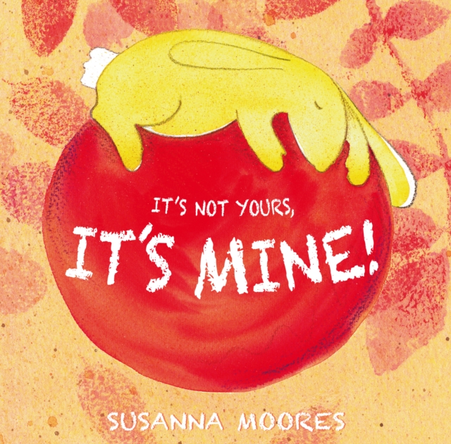 It's Not Yours, It's Mine!, Paperback / softback Book