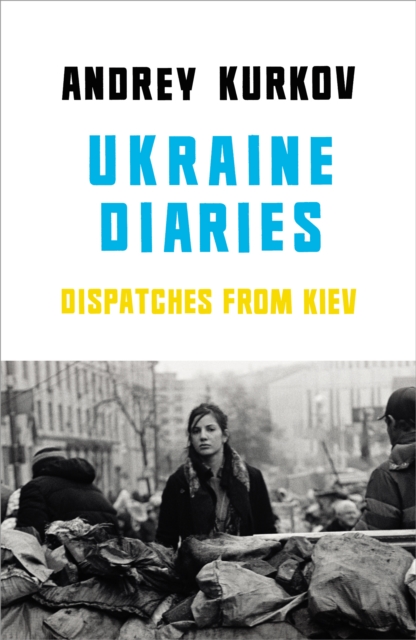 Ukraine Diaries : Dispatches From Kiev, Paperback / softback Book