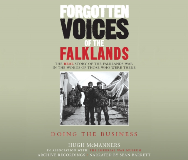 Forgotten Voices of the Falklands Part 3 : Doing the Business, CD-Audio Book