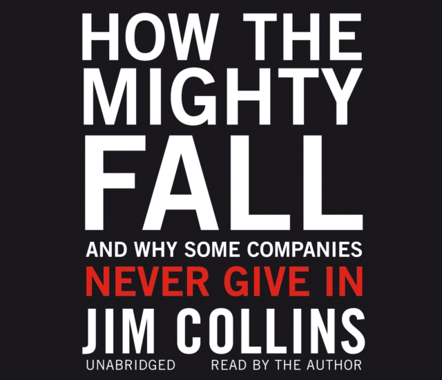 How the Mighty Fall : And Why Some Companies Never Give In, CD-Audio Book