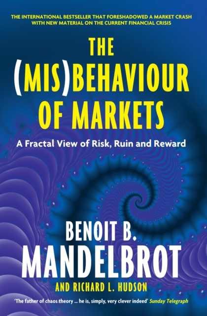 The (Mis)Behaviour of Markets : A Fractal View of Risk, Ruin and Reward, Paperback / softback Book