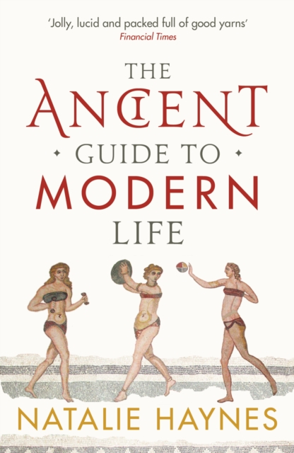 The Ancient Guide to Modern Life, Paperback / softback Book