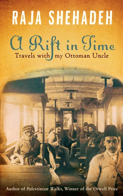 A Rift in Time : Travels with my Ottoman Uncle, Paperback / softback Book
