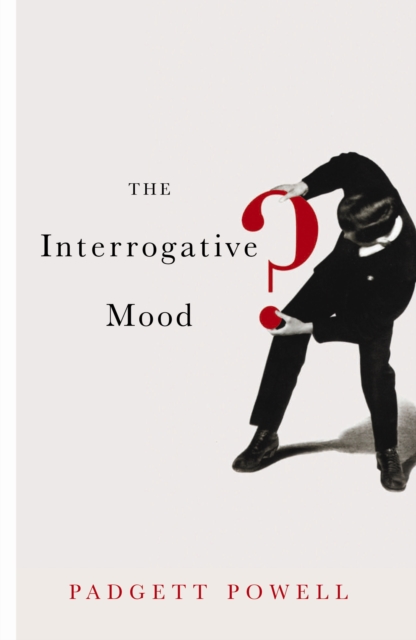 The Interrogative Mood, Paperback / softback Book