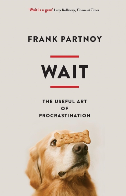 Wait : The useful art of procrastination, Paperback / softback Book