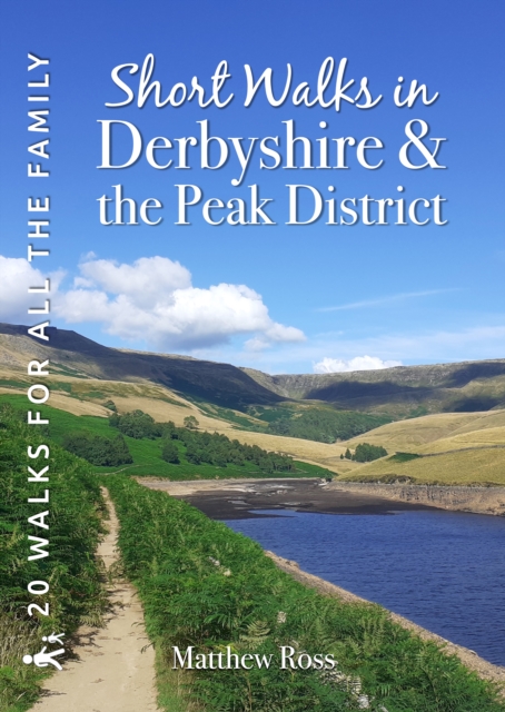 Short Walks in Derbyshire & the Peak District : 20 Circular Walks for all the Family, Paperback / softback Book