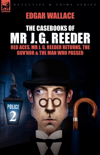 The Casebooks of MR J. G. Reeder : Book 2-Red Aces, MR J. G. Reeder Returns, the Guv'nor & the Man Who Passed, Paperback / softback Book