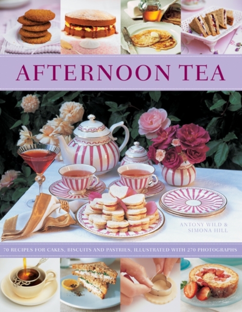 Afternoon Tea : 70 Recipes for Cakes, Biscuits and Pastries, Illustrated with 270 Photographs, Paperback Book