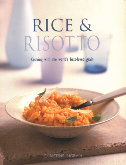 Rice & Risotto : Cooking with the world's best-loved grain, Paperback / softback Book