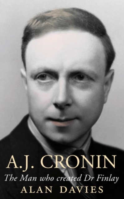 AJ Cronin : The Man who Created Dr Finlay, EPUB eBook